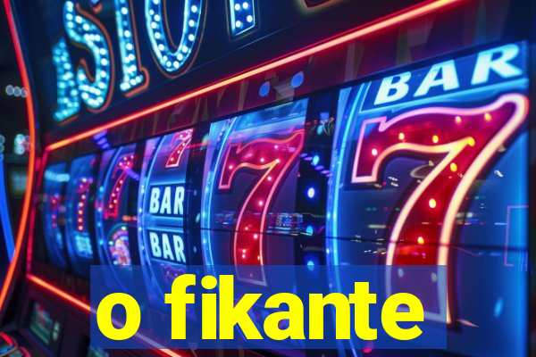 o fikante